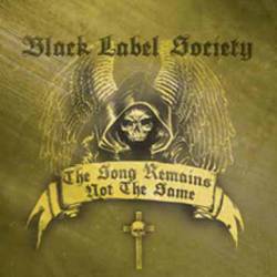Black Label Society : The Song Remains Not the Same